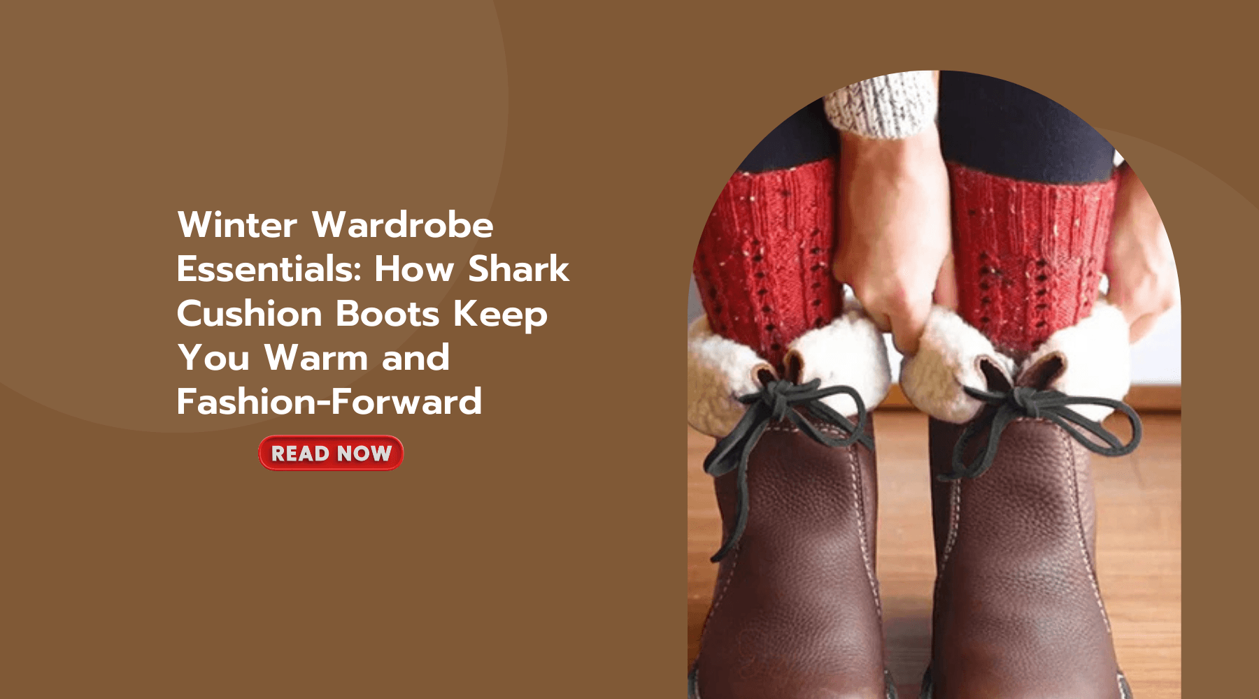 Winter Wardrobe Essentials: How Shark Cushion Boots Keep You Warm and Fashion-Forward